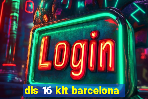 dls 16 kit barcelona